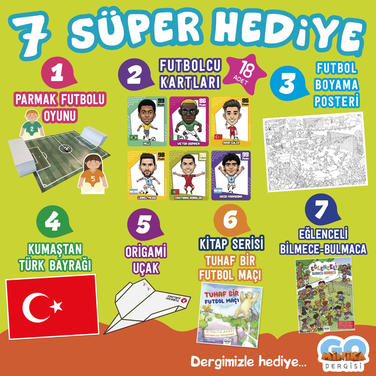 Ekim Sayımız Bayilerde! 📢
Futbol Oynuyoruz Birlikte! ✨⚽️🥅🏟️
Futbol nedir, nasıl oynanır merak ediyor musun? 🤔 Futbolla ilgili güzel deneme, şiir, masal ve hikâyelerle seni buluştursak nasıl olur? ⚽️🥅

Dergimizle birlikte verdiğimiz 7 harika hediye de seni bekliyor. 🎁🎉🥳