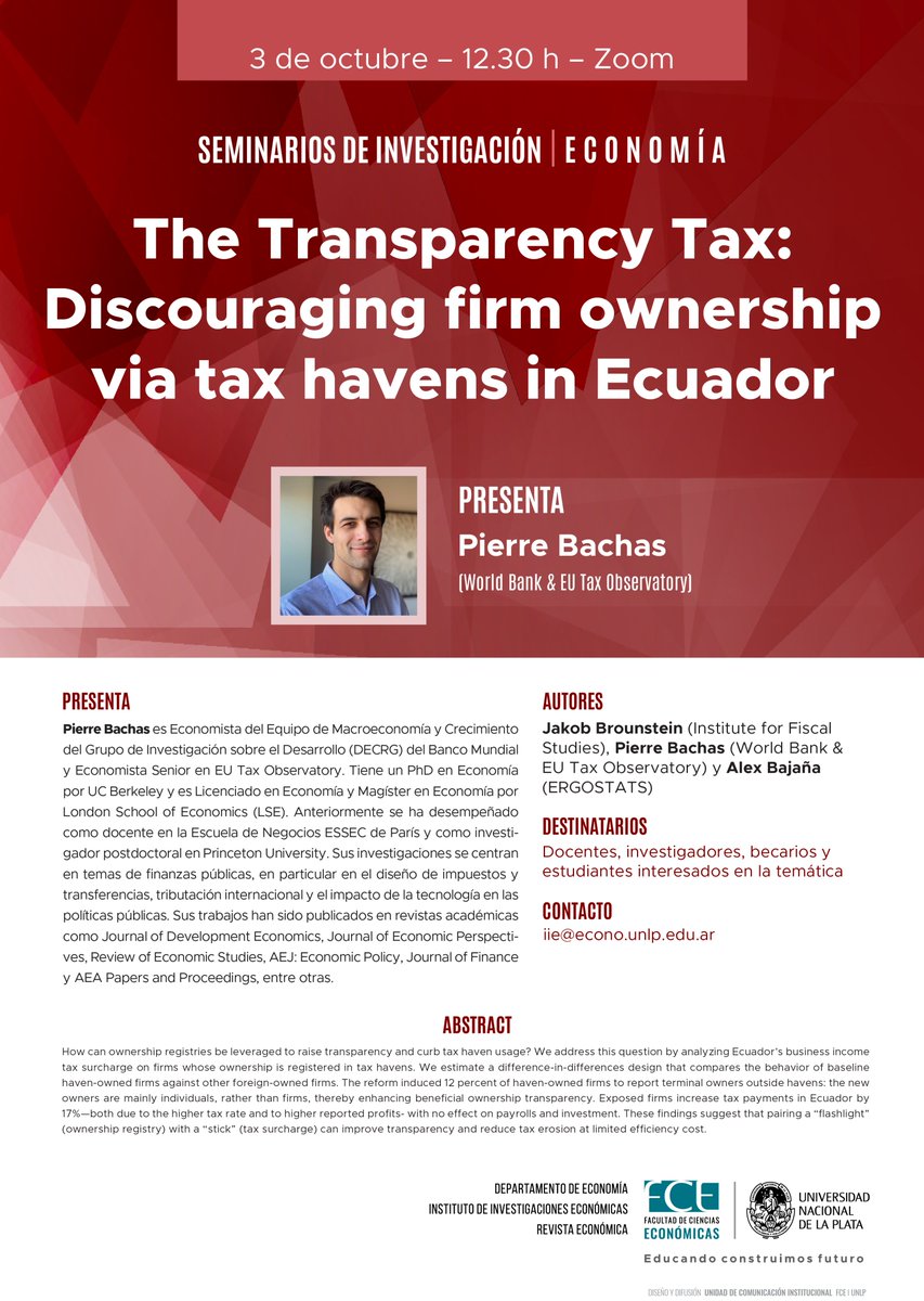 🗓️3/10 🕧12:30hs 
Seminario de Investigación del <a href="/IIEunlp/">IIE - Instituto de Investigaciones Económicas</a> - Virtual "The Transparency Tax: Discouraging firm ownership via tax havens in Ecuador" 
⚪️Presenta: Pierre Bachas (<a href="/WorldBank/">World Bank</a> &amp; <a href="/taxobservatory/">EU Tax Observatory</a>) 
🔗Zoom: zoom.us/j/94901716778 
+info: bit.ly/seminarioInv03…