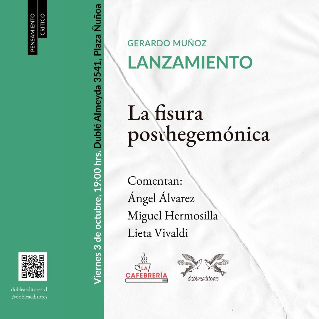 Esta semana estaré por Santiago de Chile para una serie de actividades, y tendremos este conversatorio en Cafebrería en torno a La fisura posthegemónica <a href="/dobleaeditores/">Dobleaeditores</a> junto a aprecidos amigos. Detalles en el cartel. Por allá nos vemos.