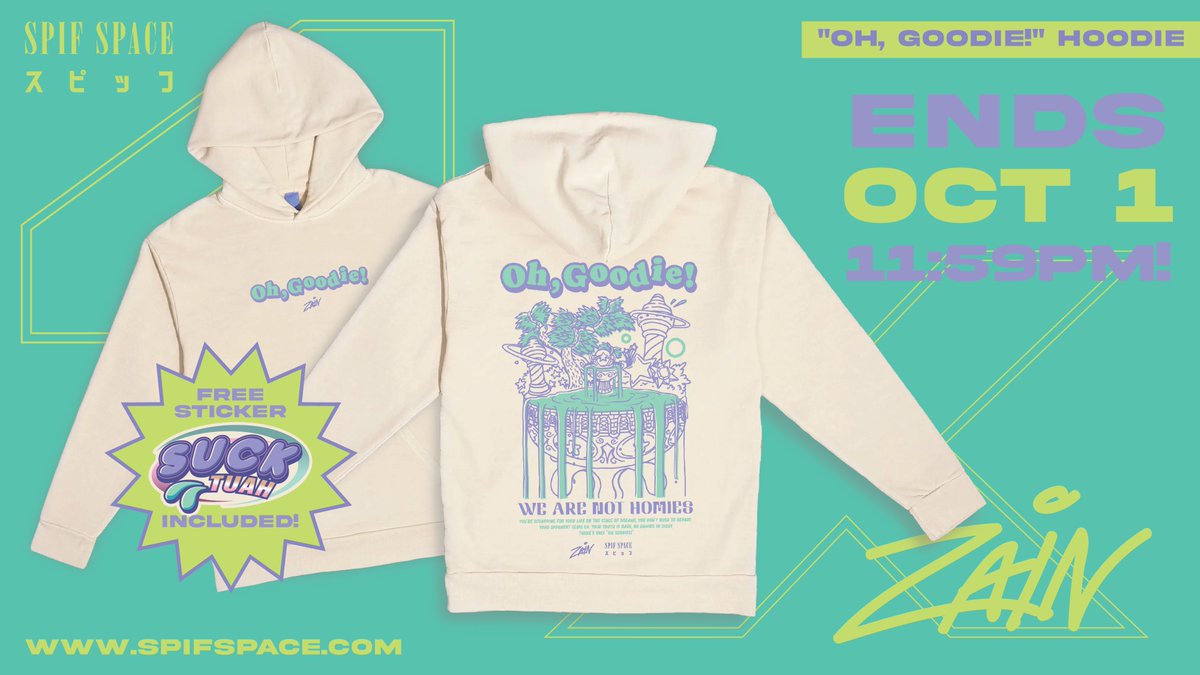 Pre-orders for the "OH, GOODIE!" Hoodie will end on October 1. 

All pre-orders will include a special "Suck Tuah" sticker because Zain and we love y'all 🥰