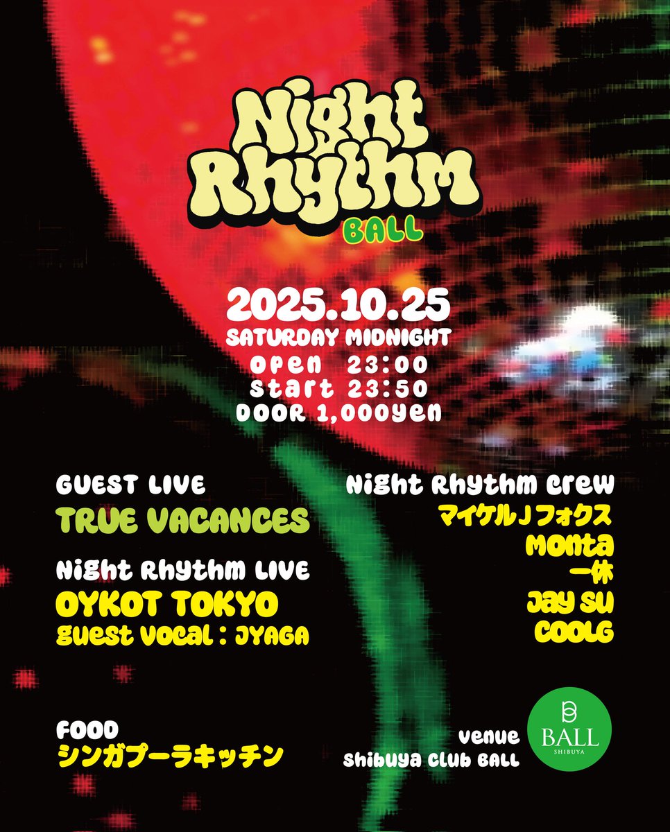 night_rhythm_'s tweet photo. Night Rhythm BALL
2025.10.25 Sat.
open 23:00
start 23:50
Door: 1,000yen (ドリンク別途) 

Guest LIVE:
TRUE VACANCES

Night Rhythm LIVE:
OYKOT TOKYO
Guest Vocal: JYAGA

Food:
シンガプーラキッチン

Night Rhythm crew:
マイケルJフォクス
Monta
一休
Jay Su
COOLG https://t.co/OPpLLL5ajR