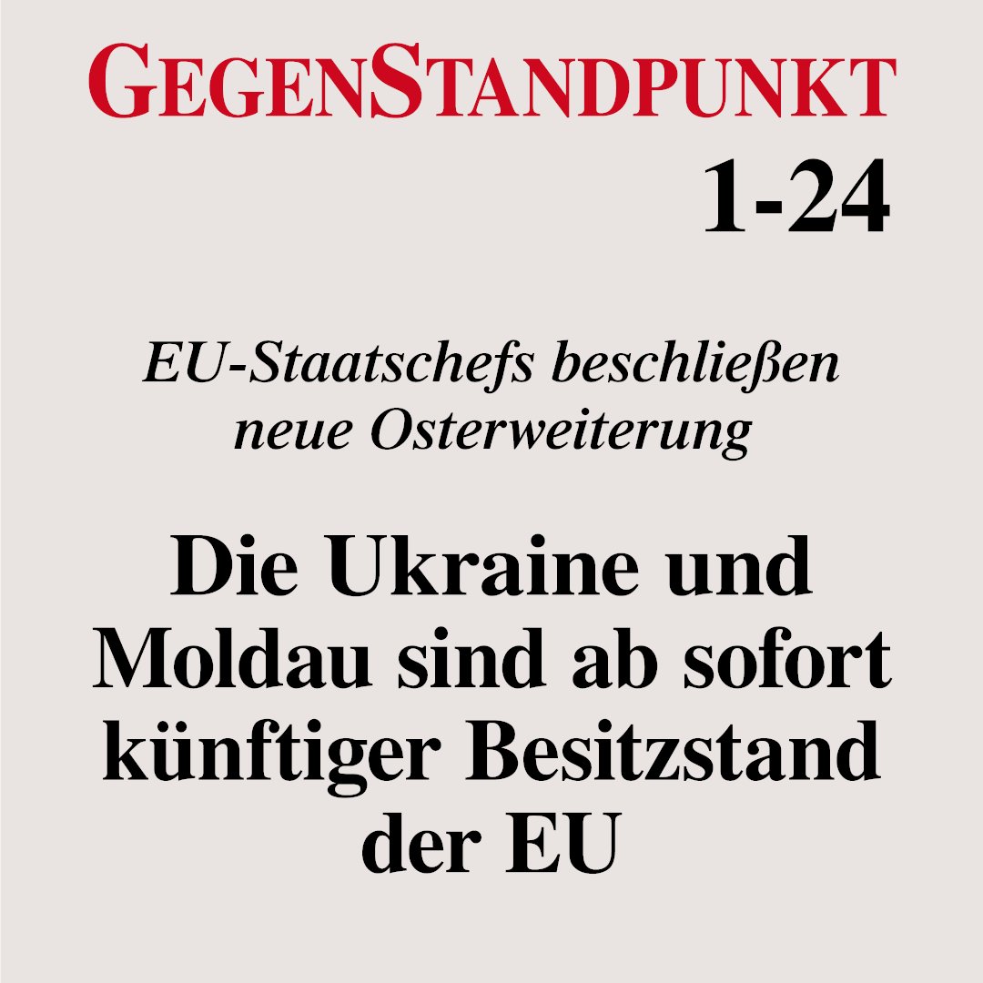 Aus aktuellem Anlass ein Artikel aus dem #GegenStandpunkt 1-24:

EU-Staatschefs beschließen neue Osterweiterung:
Die #Ukraine und #Moldau sind ab sofort künftiger Besitzstand der #EU
de.gegenstandpunkt.com/artikel/ukrain…