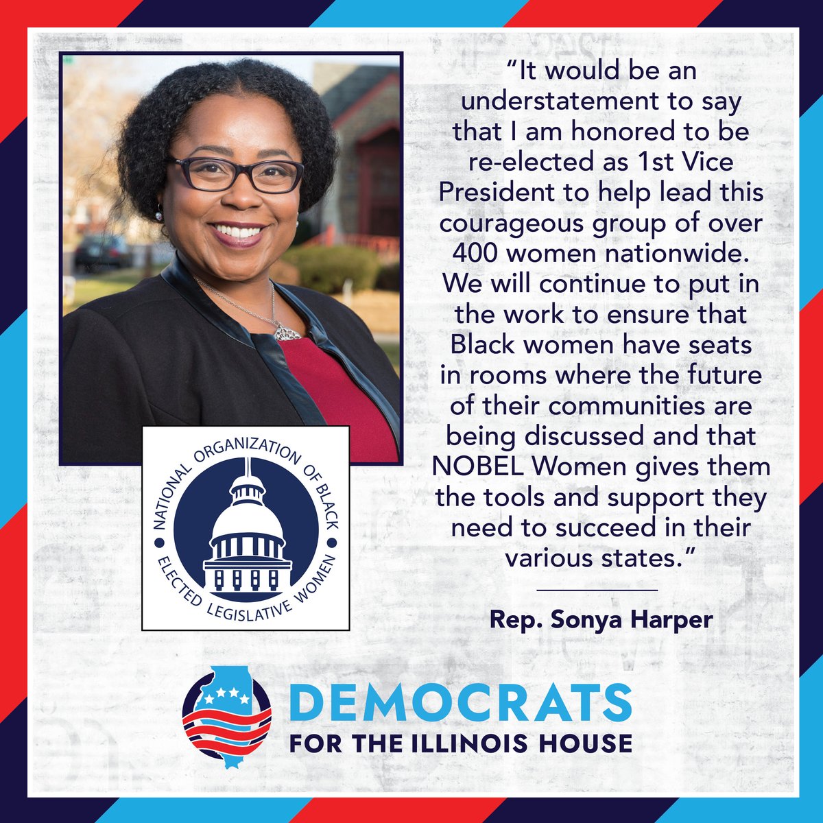 State Representatives making a national difference! Rep. Sonya Harper was re-elected 1st VP of the National Organization of Black Elected Legislative (NOBEL) Women– an organization helping Black women legislators become strong leaders nationwide.