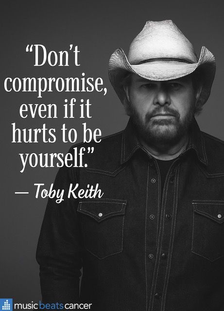 "Don’t compromise, even if it hurts to be yourself." – Toby Keith

Even while battling stomach cancer, he stayed true to his voice, dreams, and spirit — a powerful act of courage. 

#MusicBeatsCancer