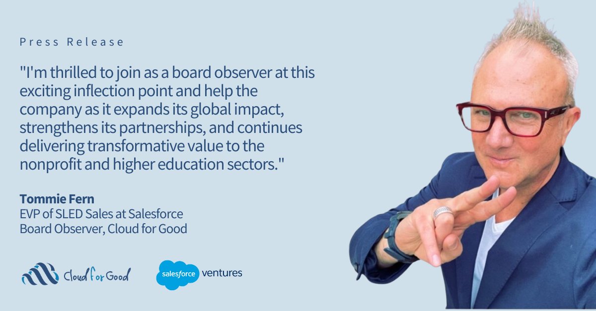 We’re excited to share some big news for our nonprofit and higher education partners:

<a href="/salesforce/">Salesforce</a> has made a strategic investment in <a href="/cloud4good/">Cloud for Good</a>, with Tommie Fern, EVP of SLED Sales at Salesforce, joining our Board as an Observer. This strengthens our partnership with Salesforce