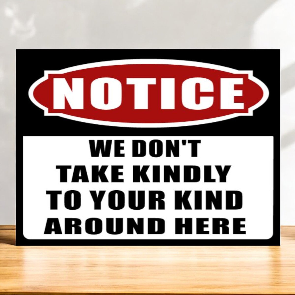 arlissbryant's tweet image. Notice Sign We Don't Take Kindly To Your Kind Around Here tuppu.net/fe9a5e64 #Shopify #WainfleetTradingPost #OfficeSign