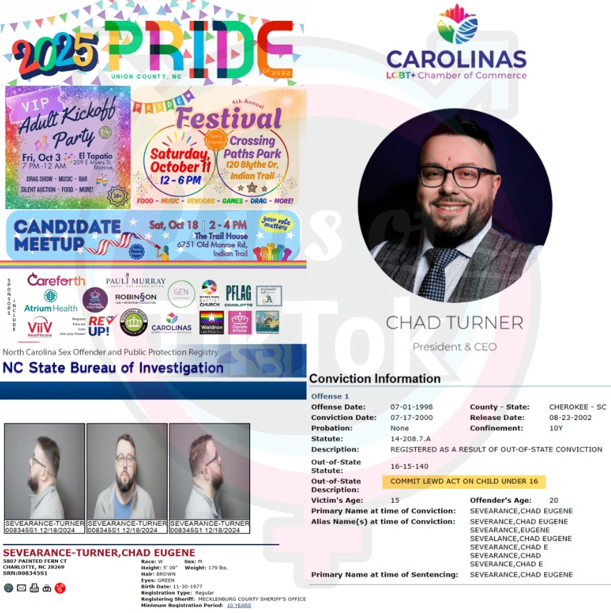 Libs of TikTok (@libsoftiktok) on Twitter photo HOLY SHIT: Chad Turner, the President of LGBTQ activist org <a href="/CLGBTCC/">Carolinas LGBT+ Chamber of Commerce</a> and convicted CHILD SEX OFFENDER, is a sponsor for a "family friendly" Pride Festival in NC.
.@unioncopride is allowing a child s*x offender to help organize and sponsor a Pride event for children.
PARENTS HOLY SHIT: Chad Turner, the President of LGBTQ activist org <a href="/CLGBTCC/">Carolinas LGBT+ Chamber of Commerce</a> and convicted CHILD SEX OFFENDER, is a sponsor for a "family friendly" Pride Festival in NC.
.@unioncopride is allowing a child s*x offender to help organize and sponsor a Pride event for children.
PARENTS