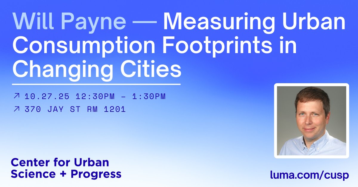 NYU_CUSP's tweet image. Join us for the lecture “​Measuring Urban Consumption Footprints in Changing Cities” by Dr. Will Payne @blousteinschool on 10/27 at 12:30PM @nyutandon, held as part of our Fall 2025 #UrbanScience seminar series. RSVP: luma.com/cusp