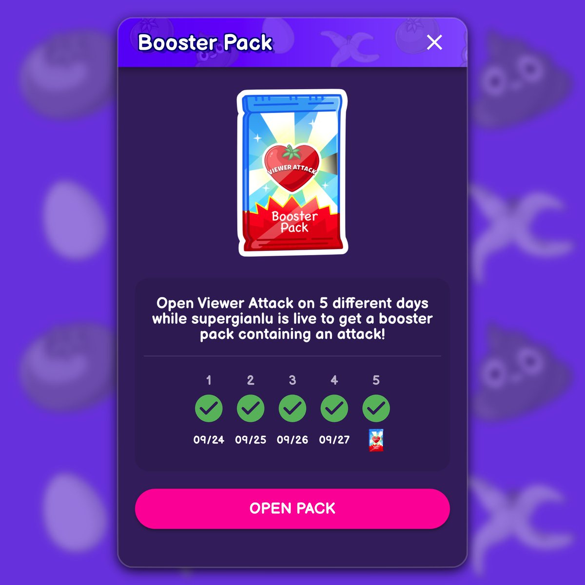 🎉 NEW UPDATE! 🎉

You can now reward your viewers with a Booster Pack each time they log into your stream (and in Viewer Attack) on different days!

Each Booster Pack contains a randomly selected attack from the ones available on your stream.

You can set how many days viewers