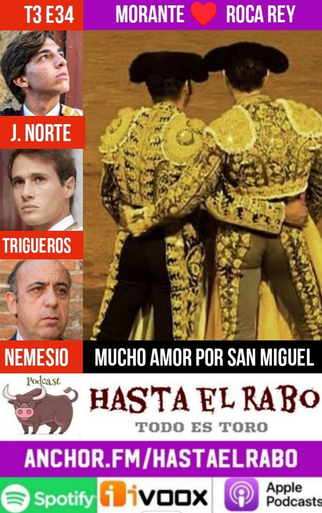 T3 E34
✓ MORANTE 🖤 ROCA REY, MUCHO AMOR EN LA FERIA DE SAN MIGUEL

✓ NEMESIO MATÍAS apoderado de Samuel Navalón, corneado en Algemesí

✓ JULIO NORTE desde el hospital

✓ JOSÉ Mª TRIGUEROS

#PODCAST HASTA EL RABO TODO ES TORO

Clic aquí para escuchar: 
anchor.fm/hastaelrabo