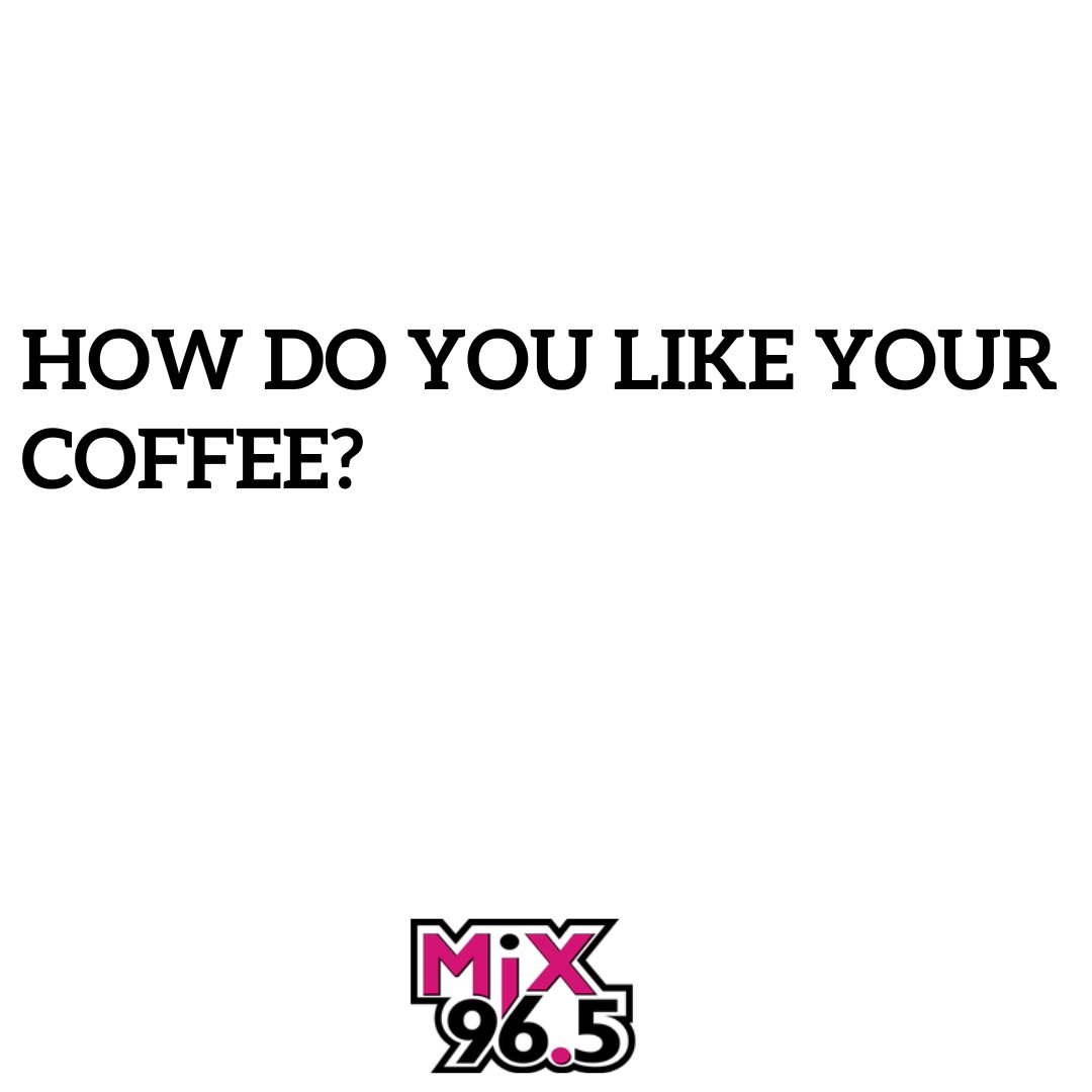 Mix965Houston's tweet image. For #NationalCoffeeDay tell us how you like to drink your coffee!