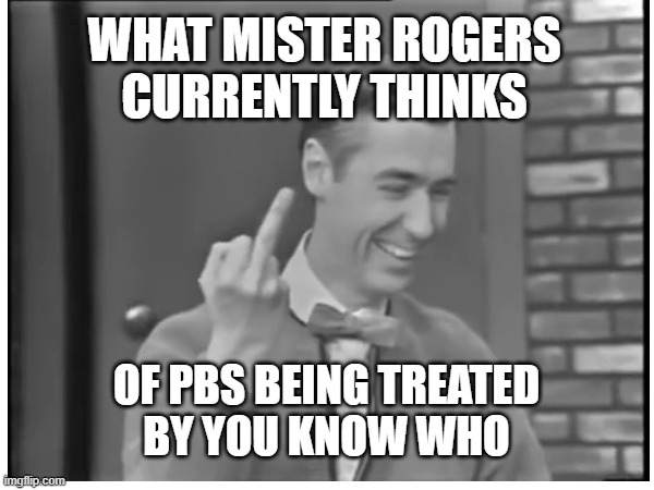 I recently made this meme using an actual scene from Mister Rogers' Neighborhood from the 1970s.

#savepbs #misterrogersneighborhood #viewerslikeme