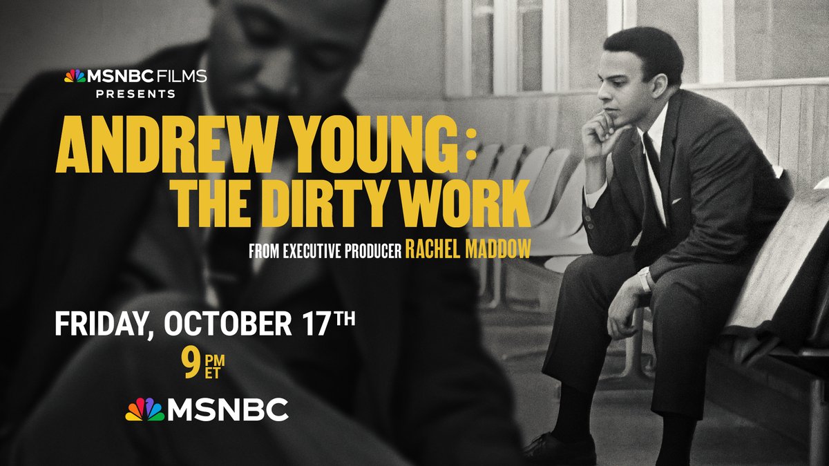 MSNBC's tweet image. Oct. 17, @MSNBC_Films presents &quot;Andrew Young: The Dirty Work,&quot; executive produced by Rachel Maddow. The documentary retraces Andrew Young&apos;s story — in his own words — as a trusted friend to Dr. MLK, Jr. and architect of the Civil Rights Movement.

Watch Friday, Oct. 17 at 9pm ET…