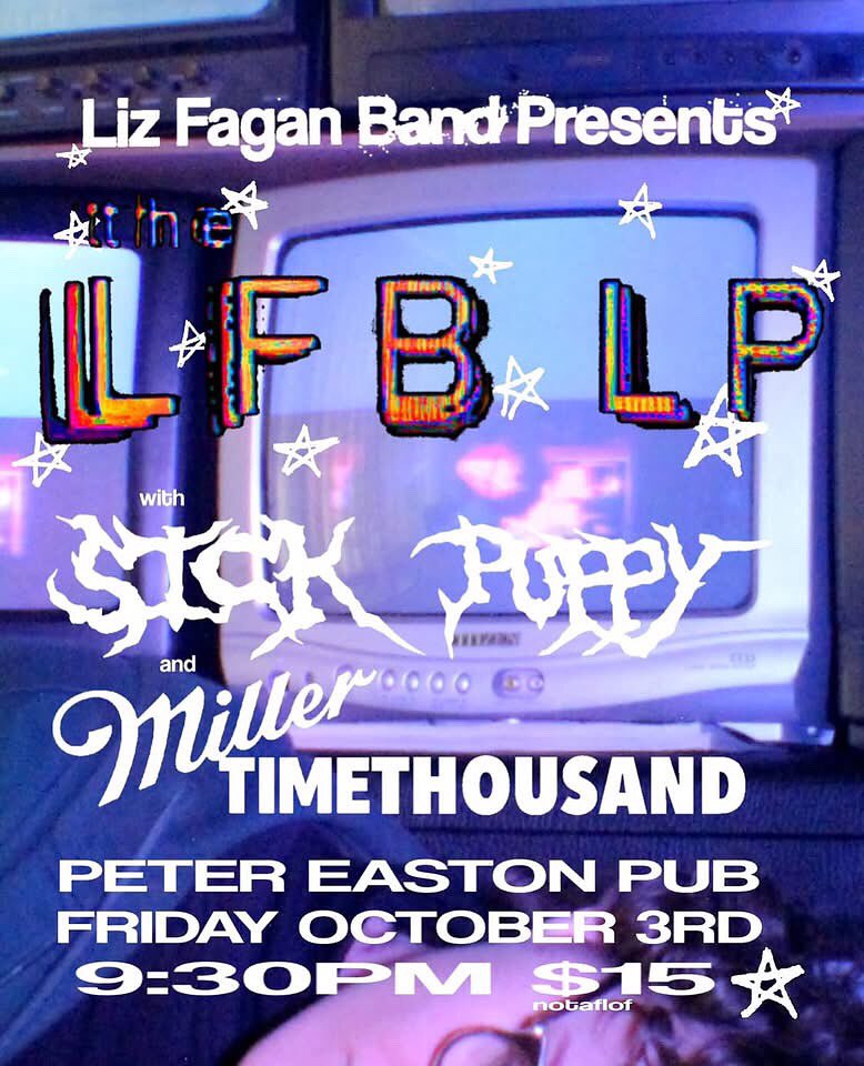 SHOW ALERT: Liz Fagan Band (LP Release), Sick Puppy, and Miller Timethousand @ Peter Easton Pub - Friday, October 3rd, 2025. Show at 9:30 PM. $15 cover / NOTAFLOF.