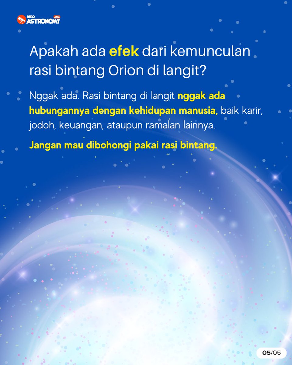 4. Untukmu yang mungkin bertanya-tanya, kemunculan rasi bintang Orion ini ada efeknya nggak sih bagi karir, asmara, keuangan, ataupun ramalan lainnya. Jangan mau dibohongi pakai rasi bintang.