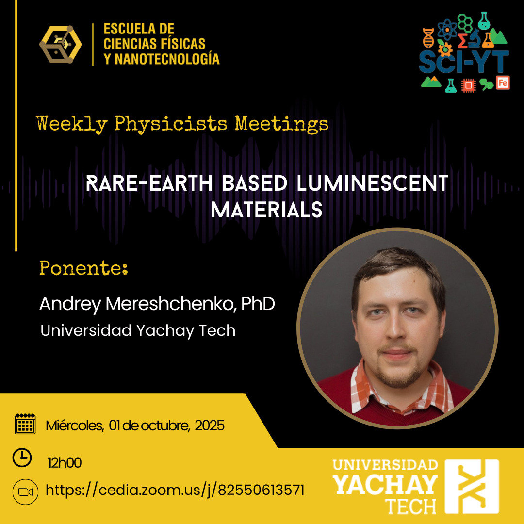 La Escuela de Ciencias Físicas y Nanotecnología de la Universidad Yachay Tech tiene el placer de invitarte a nuestro próximo seminario "Weekly Physicists Meetings"

Te esperamos el miércoles 01 de octubre de 2025.

Zoom: cedia.zoom.us/j/82550613571

Facebook: facebook.com/profile.php?id…