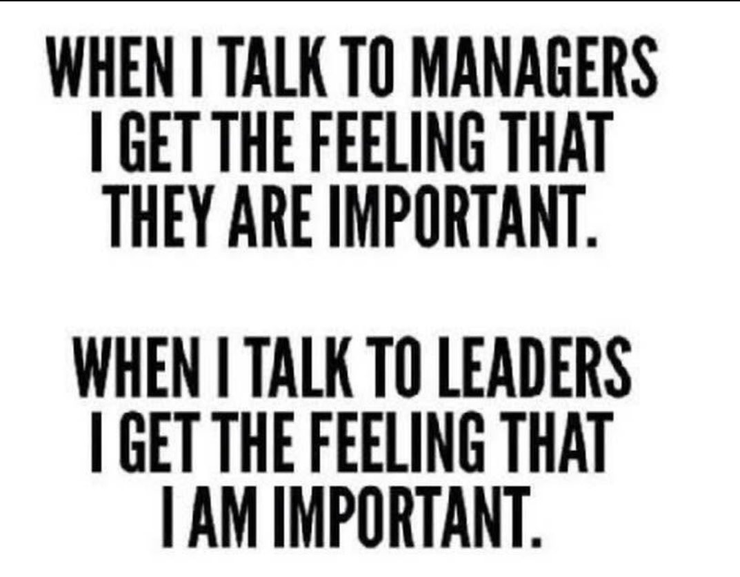Each person on your team should walk away from a one-on-one with you feeling empowered, valued, important, and appreciated.  

The best leaders are selfless and more concerned with the well-being of their team than with their personal titles.