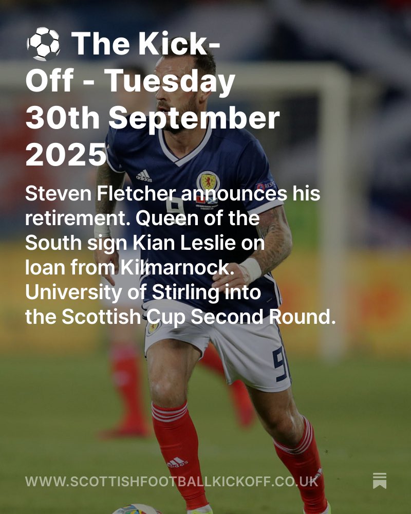 🏴󠁧󠁢󠁳󠁣󠁴󠁿⚽️ Your morning round up of the latest Scottish football news.

Steven Fletcher announces his retirement. Queen of the South sign Kian Leslie on loan from Kilmarnock. University of Stirling into the Scottish Cup Second Round.

📰 scottishfootballkickoff.co.uk/p/the-kick-off…