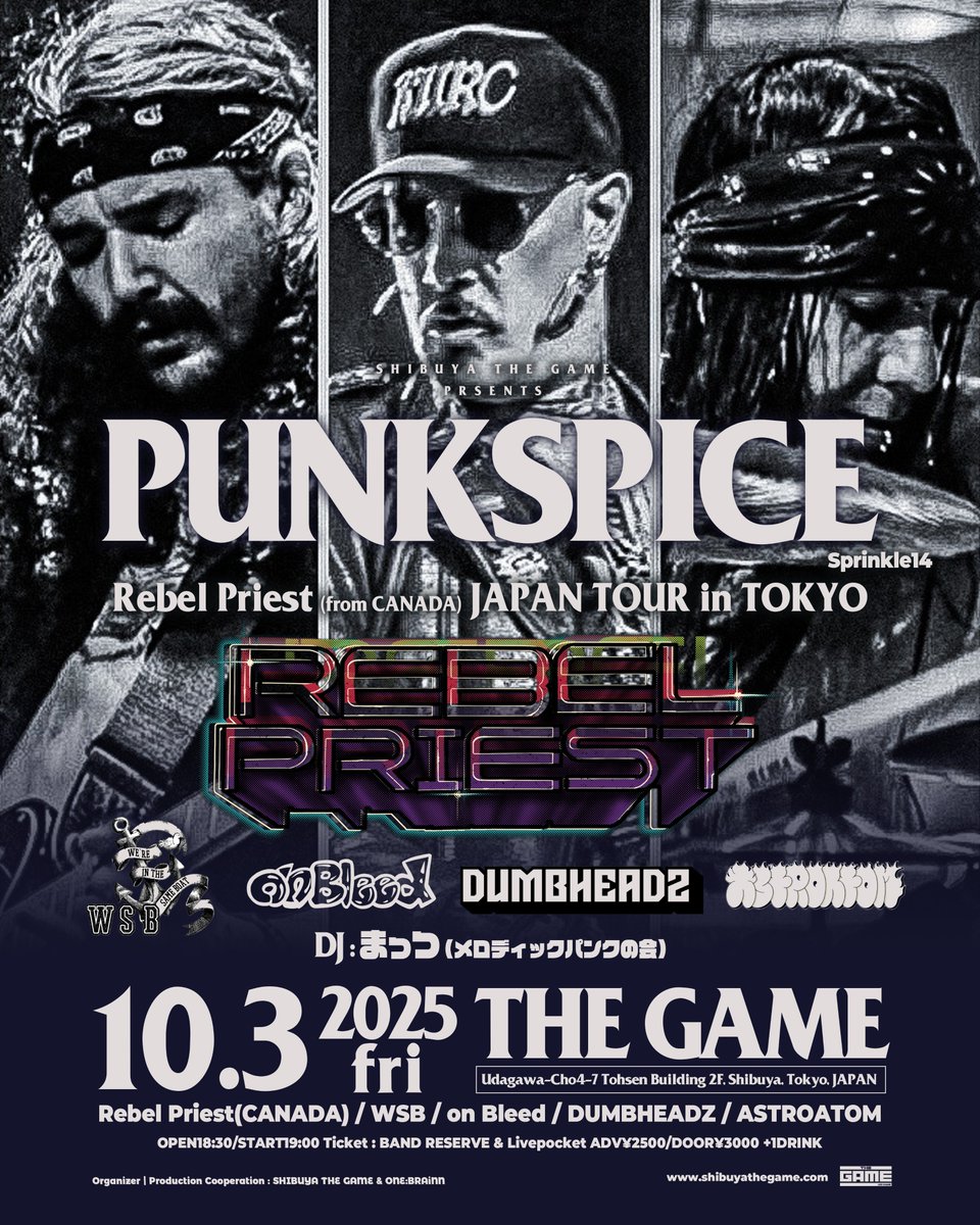 SHIBUYA THE GAME (@shibuyathegame) on Twitter photo 【🗓️今週末開催!🗓️】
10.03(FRI)
『PUNKSPICE sprinkle14』
Rebel Priest JAPAN TOUR TOKYO
<a href="/SHIBUYATHEGAME/">SHIBUYA THE GAME</a>
<ACT>
Rebel Priest(CANADA)
WSB
on Bleed
DUMBHEADZ
ASTROATOM
<DJ>
まっつ(メロディックパンクの会)
▪️各バンド📩予約受付
▪️チケット発売中!!
t.livepocket.jp/e/punkspice14 【🗓️今週末開催!🗓️】
10.03(FRI)
『PUNKSPICE sprinkle14』
Rebel Priest JAPAN TOUR TOKYO
<a href="/SHIBUYATHEGAME/">SHIBUYA THE GAME</a>
<ACT>
Rebel Priest(CANADA)
WSB
on Bleed
DUMBHEADZ
ASTROATOM
<DJ>
まっつ(メロディックパンクの会)
▪️各バンド📩予約受付
▪️チケット発売中!!
t.livepocket.jp/e/punkspice14