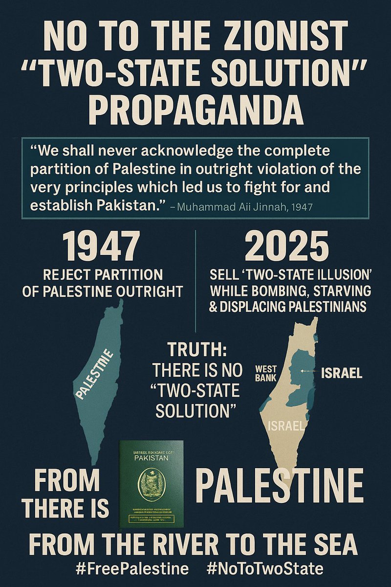 Grippan65Momi's tweet photo. 🚨 NO to the Zionist “Two-State Solution” Propaganda 🚨

This isn’t peace, it’s partition by deception ⛔

⚠️ 1947: Quaid-e-Azam rejected partition of Palestine outright.
⚠️ 1948–2025: Every inch stolen, every ceasefire broken.
⚠️ Today: They sell a “two-state” illusion to secure Greater Israel while Palestinians are bombed, starved & displaced.

👉 Truth: There is NO “two-state solution.”
There is only ONE Palestine 🇵🇸 from the river to the sea.

#FreePalestine #NoToTwoState #ZionismExposed