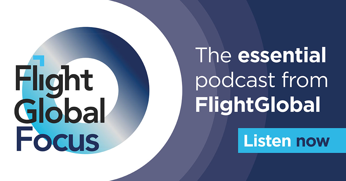 FlightGlobal has a new podcast! Join us every week for new episodes: on Monday for an industry sector deep dive and on Friday for a news briefing. Stay informed with expert coverage from the award-winning team at FlightGlobal. Follow, subscribe and download episodes on Spotify or