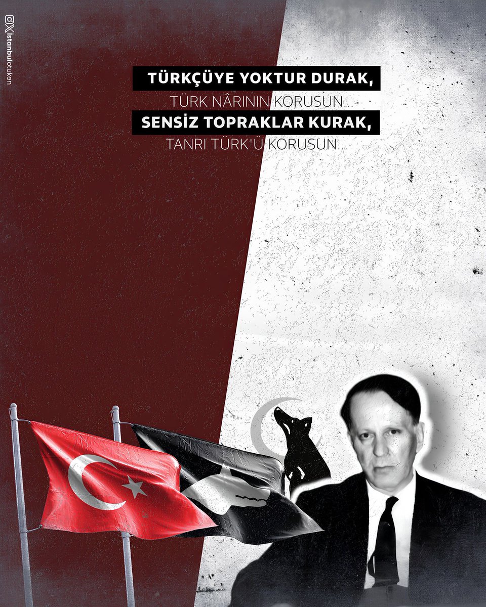 TÜRKÇÜYE YOKTUR DURAK,
TÜRK NÂRININ KORUSUN…
SENSİZ TOPRAKLAR KURAK,
TANRI TÜRK’Ü KORUSUN…

#TürkçülerUnutmaz #İstanbulOtuken #AtsızınİzindeGençAtsızlarız #TürkçülerHatırlayacak #HüseyinNihalAtsız