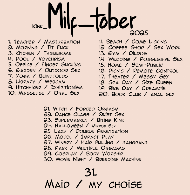 Inktober starts tomorrow. And since no one made a list for milf-tober 2025, I created a custom one. ❤️  

About 'Milf' — it's not set in stone, but I'll be working from this list this month.
