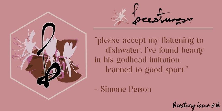 "please accept my flattening to dishwater. I’ve found beauty 
in his godhead imitation, learned to good sport."

Read "Poem in Which the Author Apologizes" by Simone Person in beestung 8

beestungmag.com/issue08/two-po…