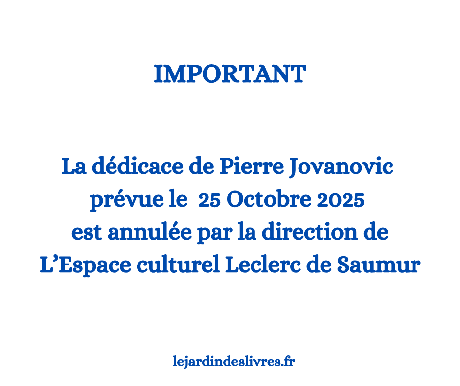 La dédicace de <a href="/pierrejovanovic/">pierre jovanovic ♥</a> prévue le 25 Octobre 2025  est annulée par la direction de l'Espace culturel Leclerc de Saumur :