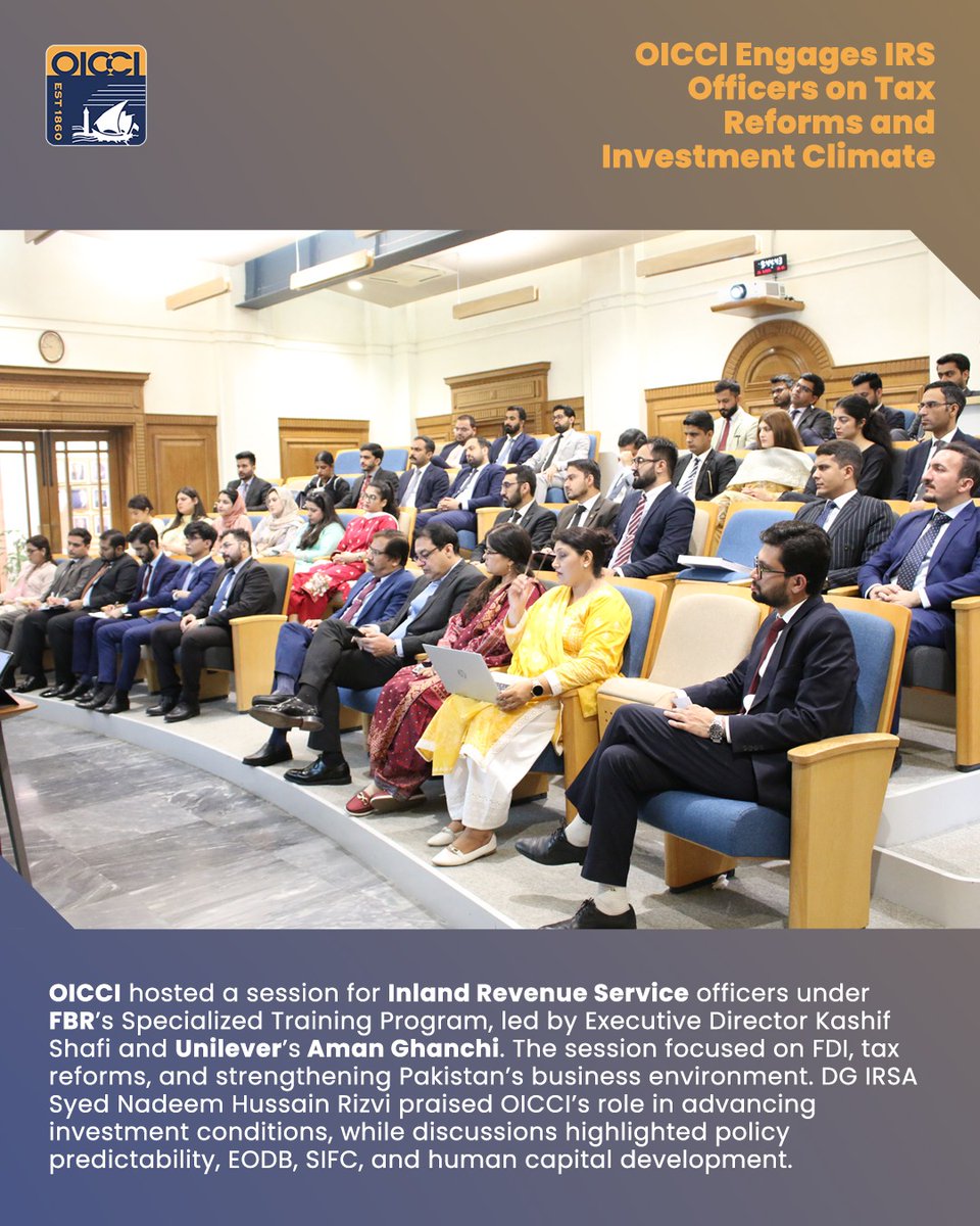 oicci_pakistan's tweet photo. The Overseas Investors Chamber of Commerce and Industry (OICCI) hosted a dedicated session for officers of the Inland Revenue Service (IRS) as part of the Federal Board of Revenue’s (FBR) Specialized Training Program for the 52nd Batch. The session, conducted by OICCI Executive Director Kashif Shafi and Unilever Pakistan’s Executive Director Legal & Company Secretary, Aman Ghanchi, focused on deepening participants’ understanding of foreign direct investment (FDI) in Pakistan, the need for tax reforms, and measures to strengthen the country’s business climate.

Director General IRSA, Syed Nadeem Hussain Rizvi, commended OICCI’s efforts in advancing investment conditions and supporting policy reforms. He emphasized the Chamber’s role in contributing to economic growth and facilitating a more conducive business environment.

An interactive Q&A session encouraged constructive dialogue, with discussions covering policy predictability, OICCI’s tax proposals, the Ease of Doing Business agenda, the Special Investment Facilitation Council (SIFC), FBR–OICCI collaboration, and essential steps such as human capital development to support Pakistan’s long-term economic growth.