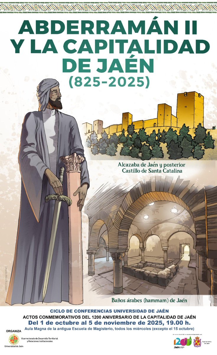 ABDERRAMÁN II-1200 aniversario capitalidad-1/10/25 Acceso libre. Antigua Escuela Magisterio.
19-19,30h "El emir que estableció la capitalidad de Jaén" Francisco Vidal UJA
19,30-20h "Arqueología de una ciudad árabo-islámica", Irene Montilla UJA <a href="/ujaen/">Universidad de Jaén</a> <a href="/AytoJaen/">Ayuntamiento de Jaén</a> <a href="/CulturaTurism/">Patronato de Cultura</a>