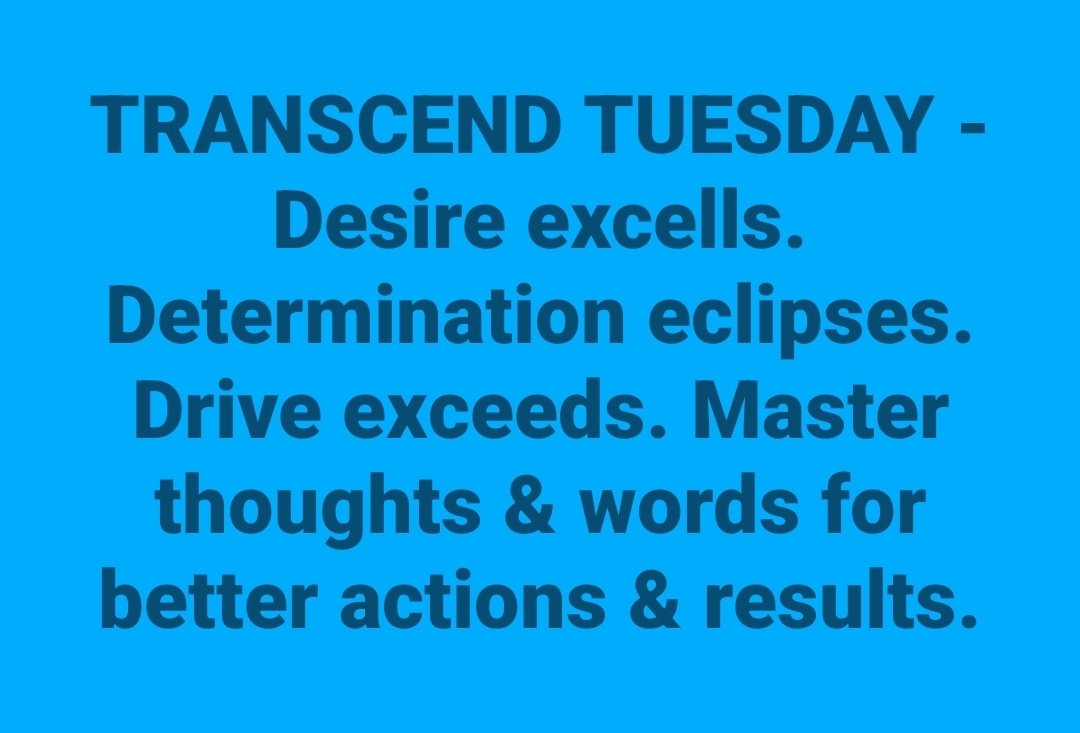 WufFinancial's tweet image. TRANSCEND TUESDAY - Desire excells. Determination eclipses. Drive exceeds. Master thoughts &amp;amp; words for better actions &amp;amp; results.

#transcend #excell #eclipse #exceed #tuesday