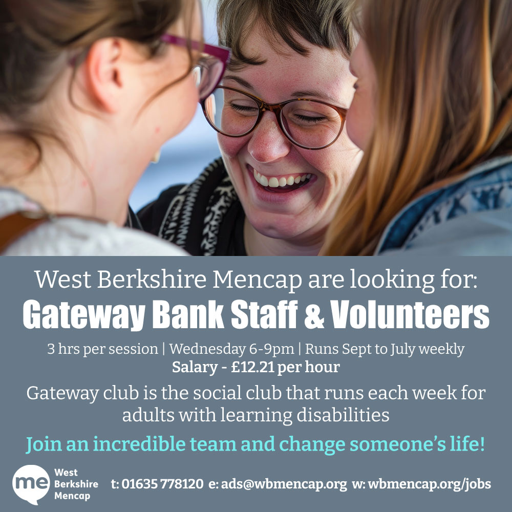 West Berkshire Mencap are wanting Gateway Bank Staff &amp; Volunteers
3 hr/session | Weds 6-9pm | Sept-July weekly
Salary £12.21/hr
Gateway club is the social club that runs each week for adults with learning disabilities
01635 778120 | ads@wbmencap.org | wbmencap.org/jobs