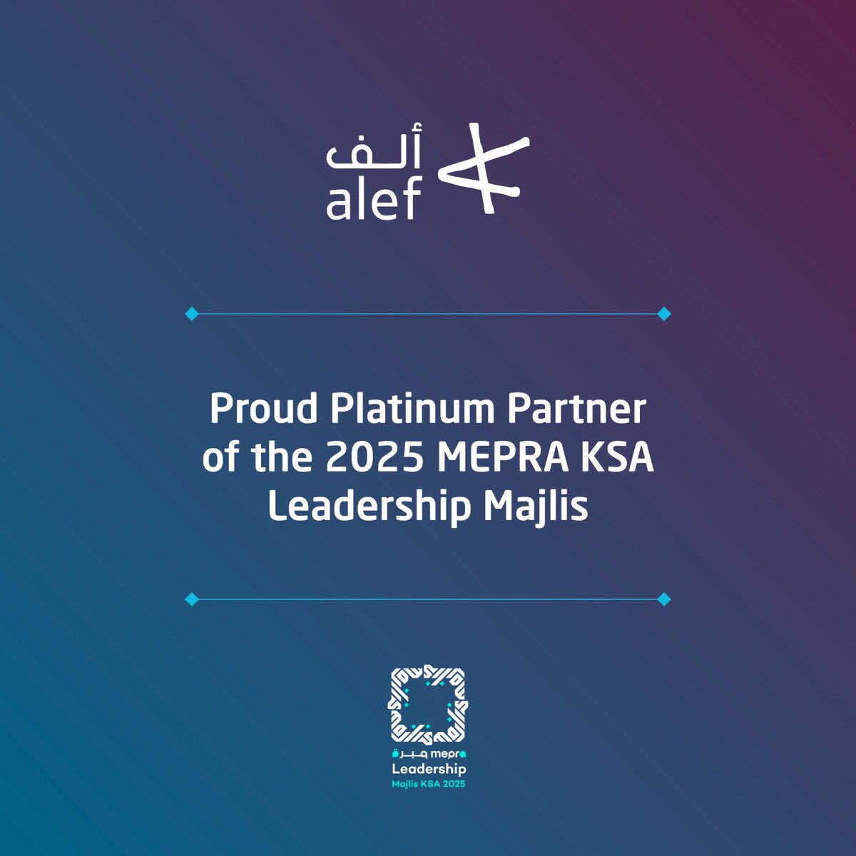 Alef is the Platinum Partner of the 2025 MEPRA #KSALeadershipMajlis in Riyadh. The event focuses on "Powering Progress: Communications at the Crossroads of Innovation, Influence &amp; Impact." Our CEO, <a href="/RabihElAmine1/">Rabih El-Amine</a>, will deliver a keynote presentation on "Communications in the Age