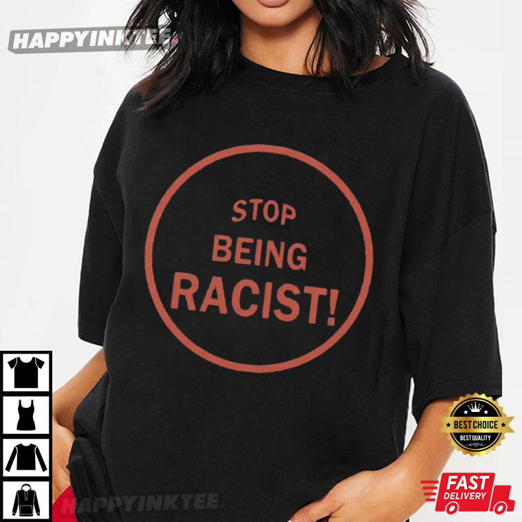 JusCordney's tweet image. NaLyssa Smith Stop Being Racist T-Shirt #StopBeingRacist #happyinktee happyinktee.com/product/nalyss…