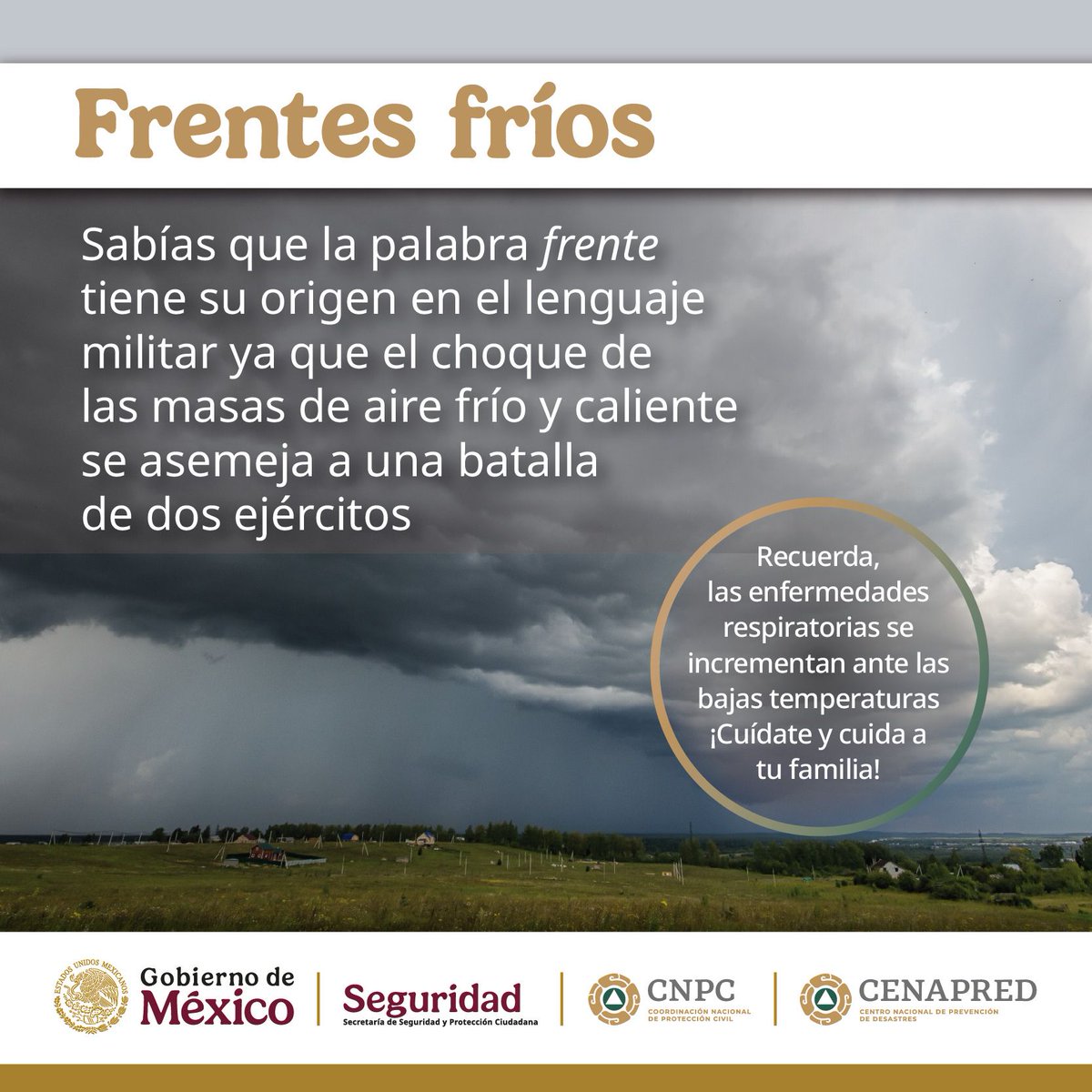 CNPC_MX's tweet photo. Los frentes fríos ❄️🌬️ llegan cada año y suelen traer cambios bruscos de temperatura, lluvias y vientos fuertes. Prepárate con ropa abrigadora y cuida especialmente a niñas, niños y personas mayores. https://t.co/eaKasH3LFS