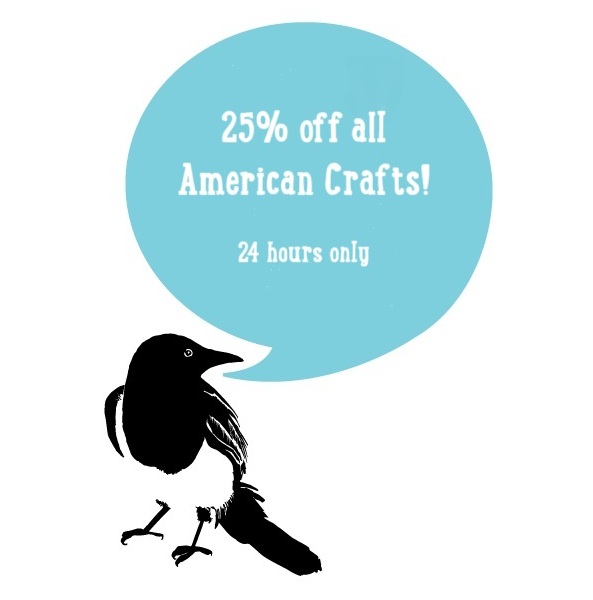 25% off all American Crafts products for 24 hours only... - mailchi.mp/heylittlemagpi…