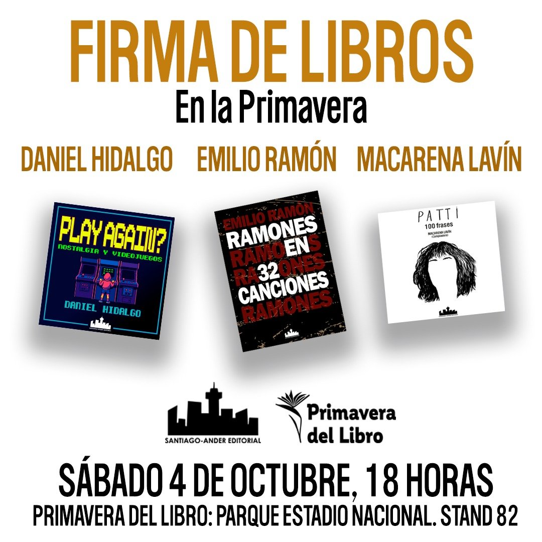 Este sábado a las 18 hrs. firmas de autor@s en #LaPrimaveraDelLibro, #stand 82 de <a href="/stgoandereditor/">Santiago-Ander</a> 🥳📚🚀🔥

👾 #PlayAgain de <a href="/dan_hidalgo/">Daniel Hidalgo</a>

🎸 #Ramones de #EmilioRamón

🎙️ #PattiSmith de <a href="/macalavin/">EyMacarena</a>
 
Entrada liberada / Metro Estadio Nacional