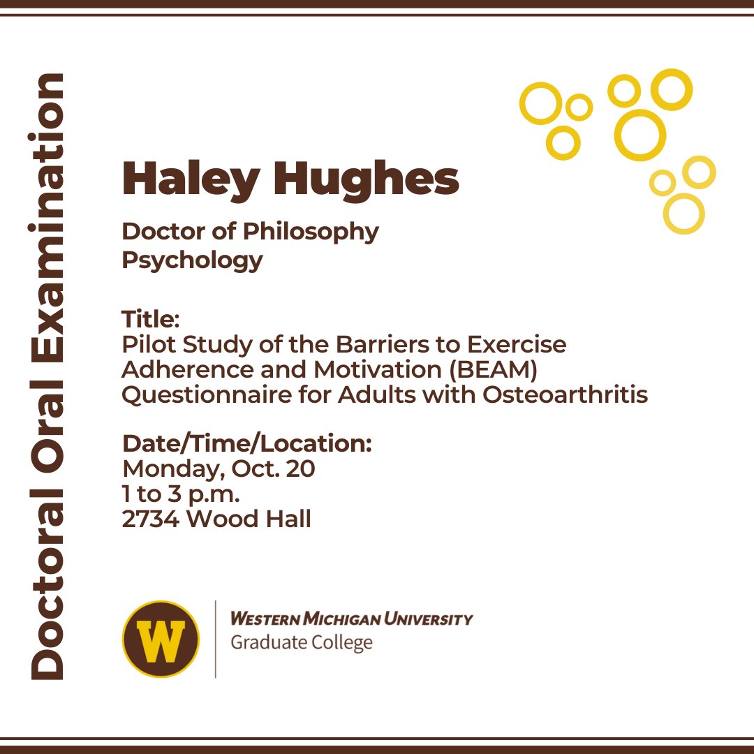The Graduate College announces a doctoral oral examination:

Candidate: Haley Hughes
For the degree of: Doctor of Philosophy
Department: Psychology
Title: Pilot Study of the Barriers to Exercise Adherence and Motivation (BEAM) Questionnaire for Adults with Osteoarthritis