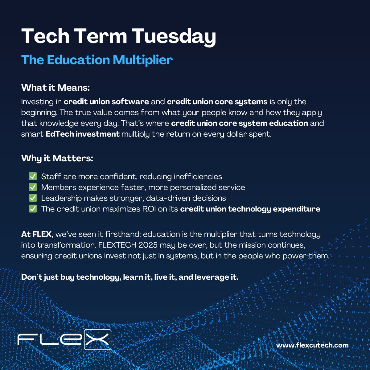Education = the edge.

When staff master credit union core systems, members feel the difference and every credit union technology expenditure delivers ROI.

Smart EdTech investment = smarter service. 

#FLEXCUTech #CreditUnions #EdTech