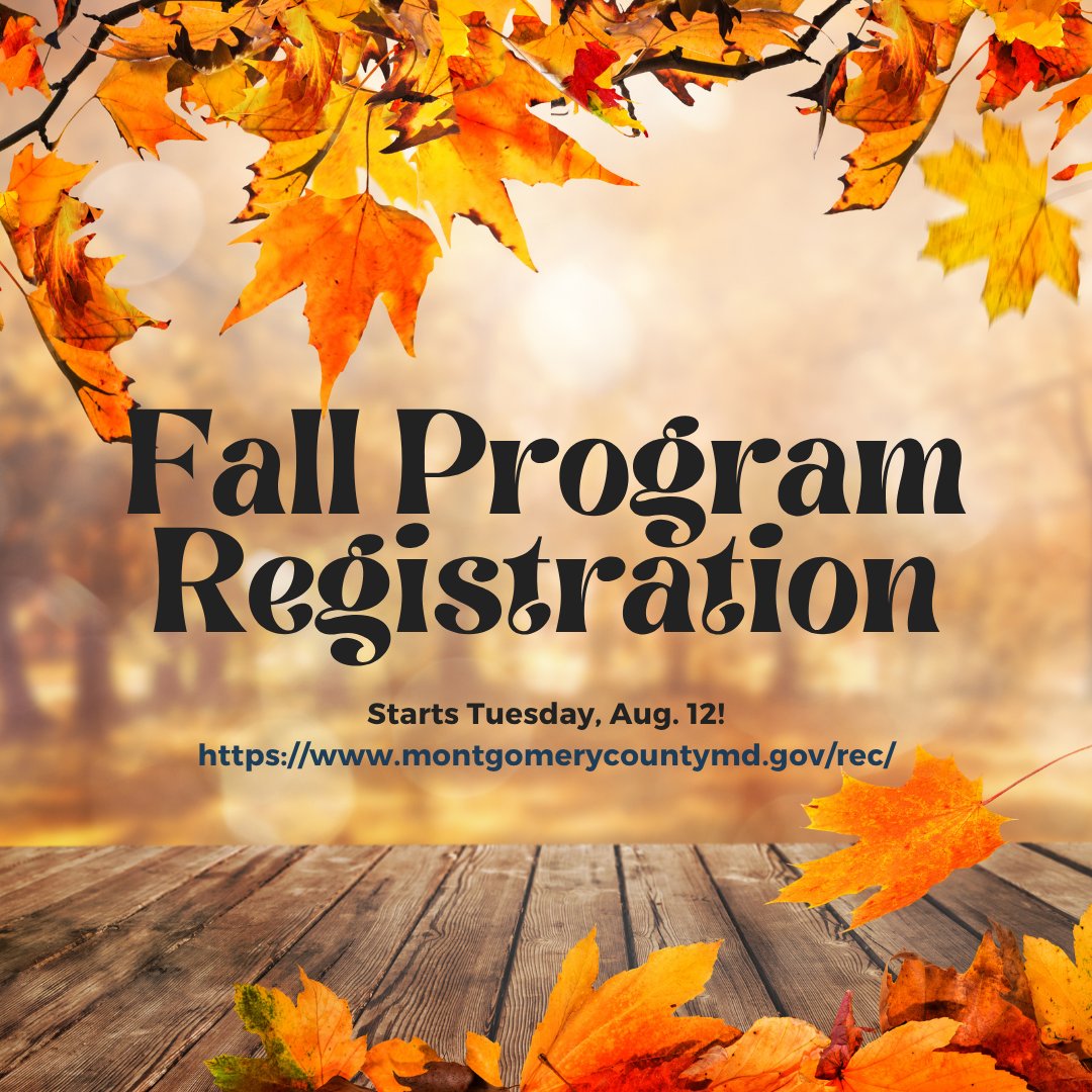 Registration for Montgomery County Recreation’s fall programs and activities will begin on Tuesday, Aug. 12, at 6:30 a.m. Residents are highly encouraged to register online at ActiveMONTGOMERY.org. For more info., go to: montgomerycountymd.gov/rec/.