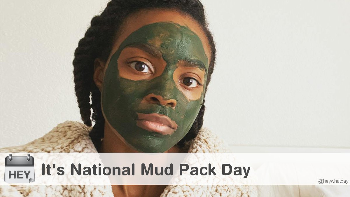 HeyWhatDay's tweet photo. It's National Mud Pack Day!
#NationalMudPackDay #MudPack #MudPackDay https://t.co/7PsVoCRdtJ