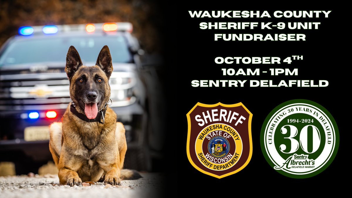Waukesha Sheriff's Department K-9 Unit Fundraiser
Albrecht’s Delafield Sentry - 3255 Golf Rd, Delafield, WI 53018-2157
Saturday, October 4th from 10am-1pm
There will be free food and live demos!