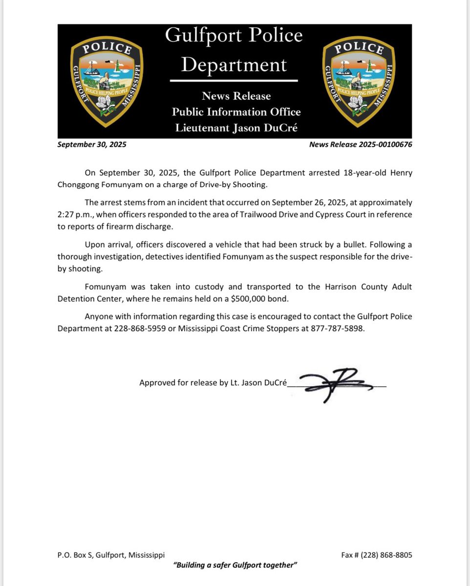 Drive-by News Release:

The Gulfport Police Department arrested Henry Chonggong Fomunyam on a charge of Drive-by Shooting.

Fomunyam was taken into custody and transported to the Harrison County Adult
Detention Center, where he was held on a $500,000 bond.