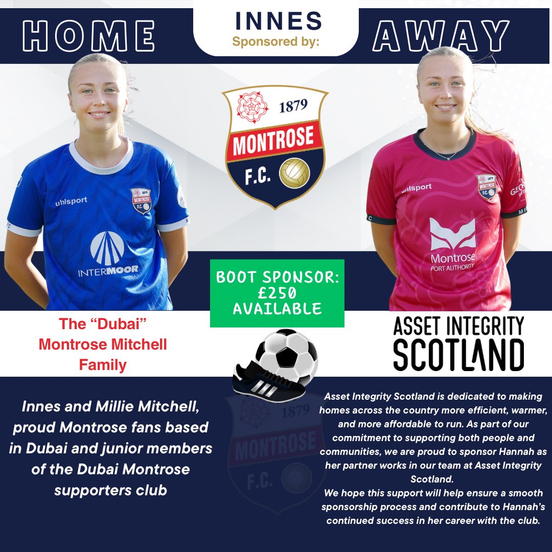 𝙋𝙎 | Hannah Innes ✨

This season Hannah is proudly sponsored by: 

𝗛𝗼𝗺𝗲: The “Dubai” Montrose Mitchell Family

𝗔𝘄𝗮𝘆: Asset Integrity Scotland 

𝗕𝗼𝗼𝘁: Available! £250 direct to your player. 

Thank you for your sponsorship 🤝