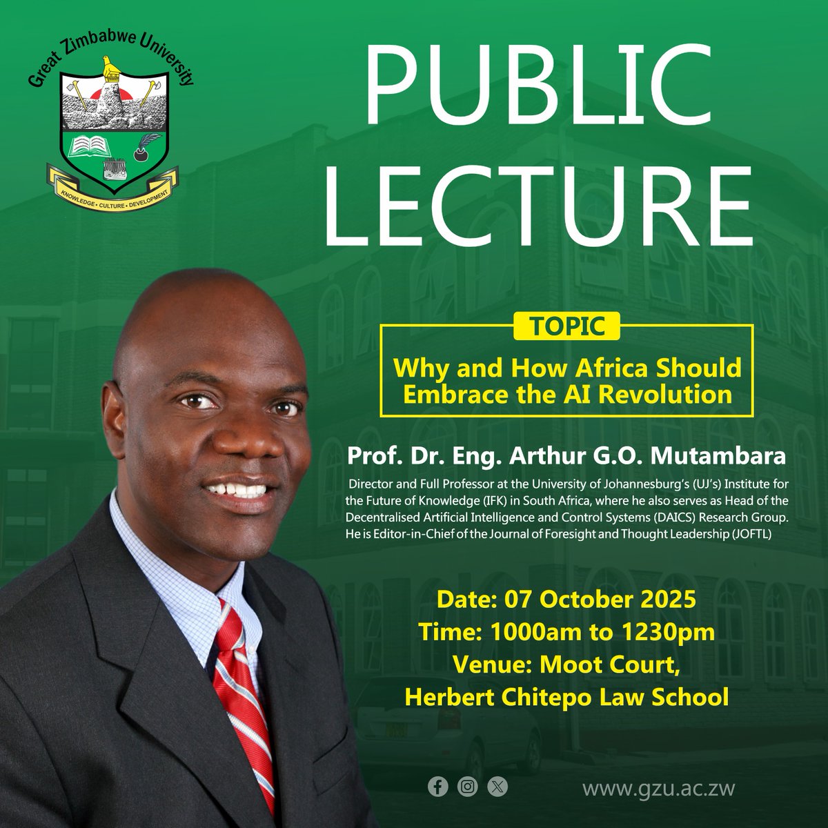 GreatZimUni's tweet image. You are invited to a Public Lecture by Prof. Dr. Eng. Arthur G.O. Mutambara
Topic: Why and How Africa Should Embrace the AI Revolution
Date: 07 October 2025
Time: 10:00 AM – 12:30 PM
Venue: Moot Court, Herbert Chitepo Law School. All are welcome.
#GZU #PublicLecture