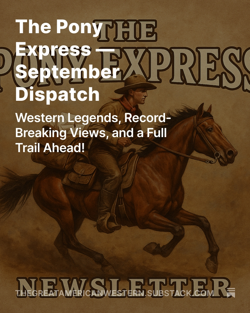The Pony Express — September Dispatch: Monthly Newsletter of the Great American Western YouTube Channel!

Western Legends, Record-Breaking Views, and a Full Trail Ahead!
open.substack.com/pub/thegreatam…