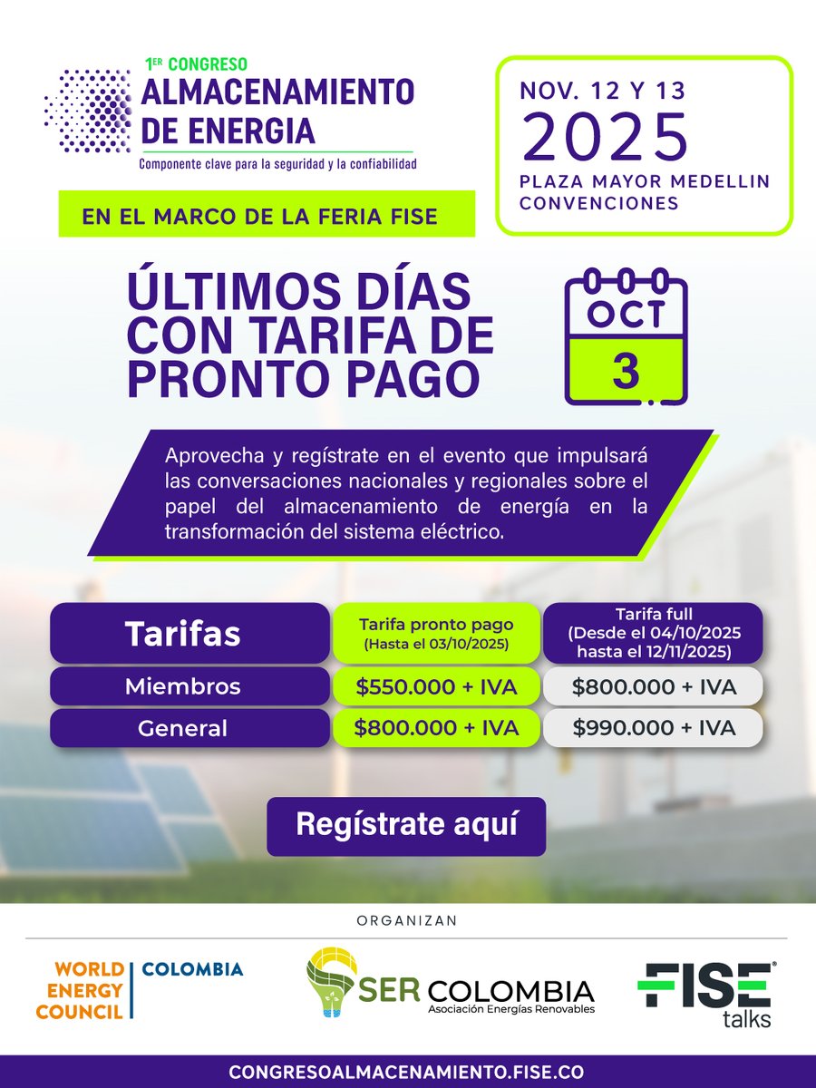 🚨 ¡Última oportunidad de pronto pago!
Participa en el 1er Congreso de Almacenamiento de Energía, el 12 y 13 de noviembre de 2025 en Plaza Mayor Medellín, en el marco de la feria FISE.

Un encuentro para analizar el papel del almacenamiento de energía en la seguridad y la