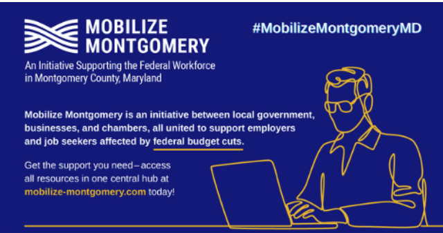 Mobilize Montgomery is an initiative between local gov't, businesses, and chambers, all united to support employers and job seekers affected by federal budget cuts. Get the support you need here: mobilize-montgomery.com/job-seekers/.