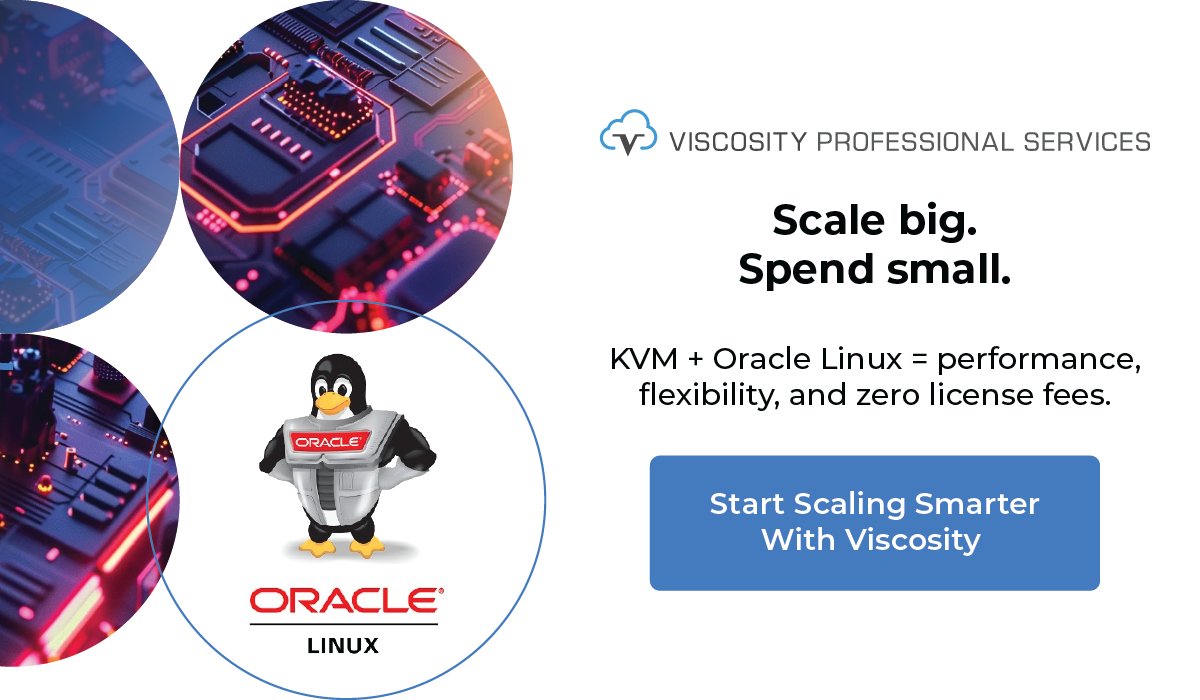 ViscosityNA's tweet image. 📈 Build your virtual environment growth plan with @ViscosityNA and #KVM + #OracleLinux. Get enterprise-grade performance & scalability at zero licensing cost.
Learn more: bit.ly/4mbQRRY
#MicrosoftAzure